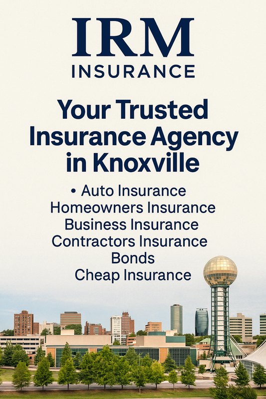 Your One-Stop Shop for the Best Insurance in Knoxville - IRM Insurance