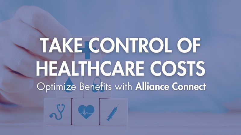 Take Control of Healthcare Costs with Alliance Connect