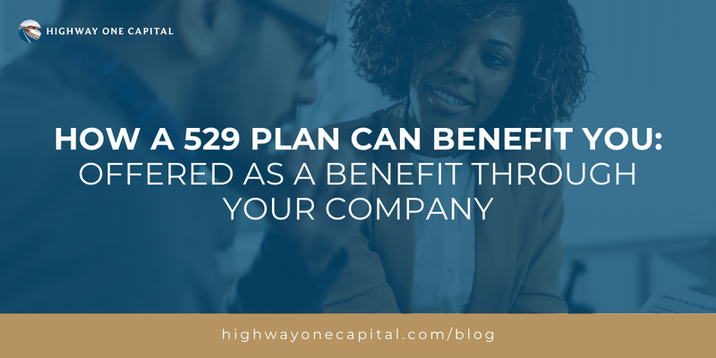 How a 529 Plan Can Benefit You: Offered As a Benefit Through Your Company