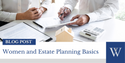 Women and Estate Planning Basics