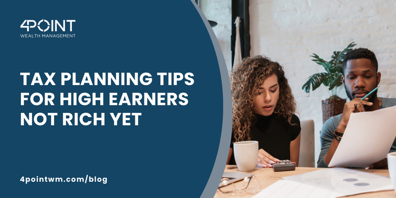 Tax Planning Tips for High Earners Not Rich Yet