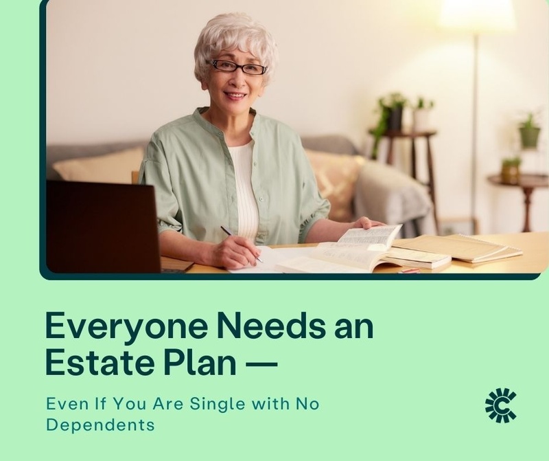 Everyone Needs an Estate Plan—Even If You Are Single with No Dependents