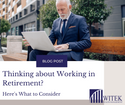 Thinking About Working in Retirement? Here's What to Consider