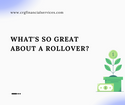 What's So Great About a Rollover?