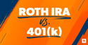 Roth IRA vs. 401(k): Which Is Better For You?