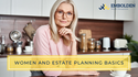 Women and Estate Planning Basics