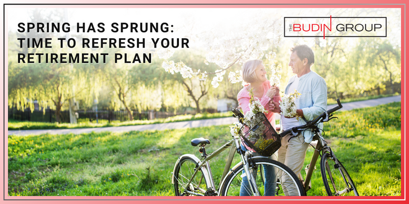 Spring Has Sprung: Time to Refresh Your Retirement Plan
