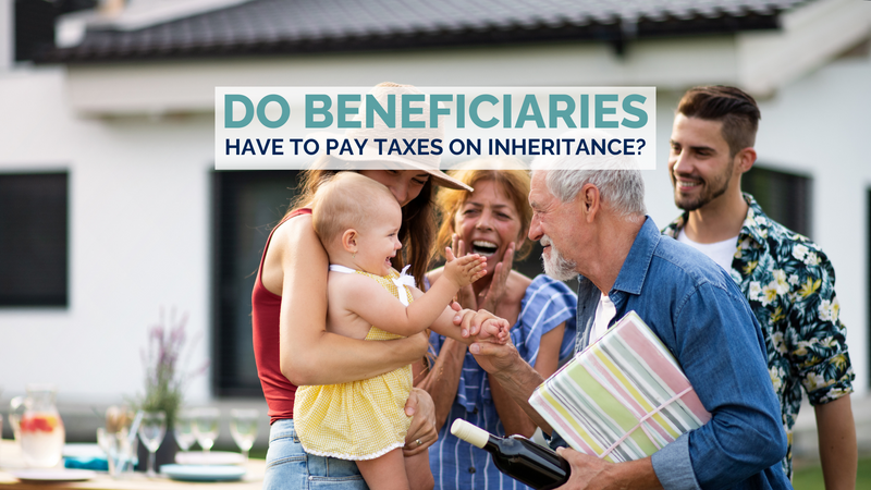Do Beneficiaries Have to Pay Taxes on Inheritance?