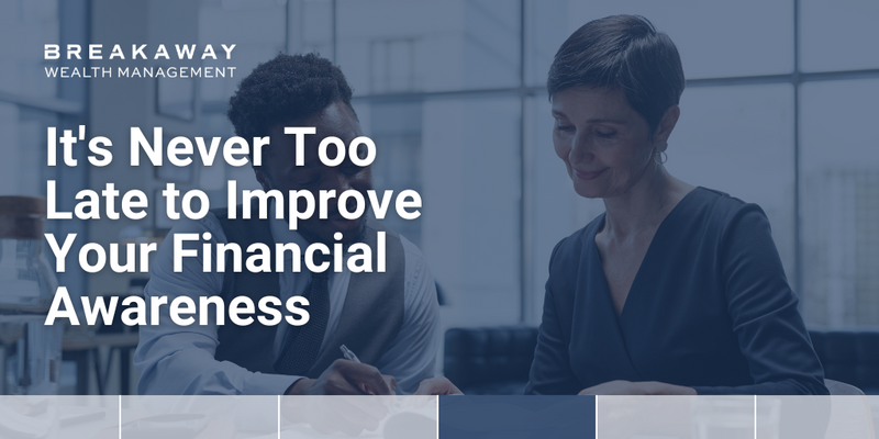It's Never Too Late to Improve Your Financial Awareness