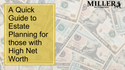 A Quick Guide to Estate Planning for Those With High Net Worth