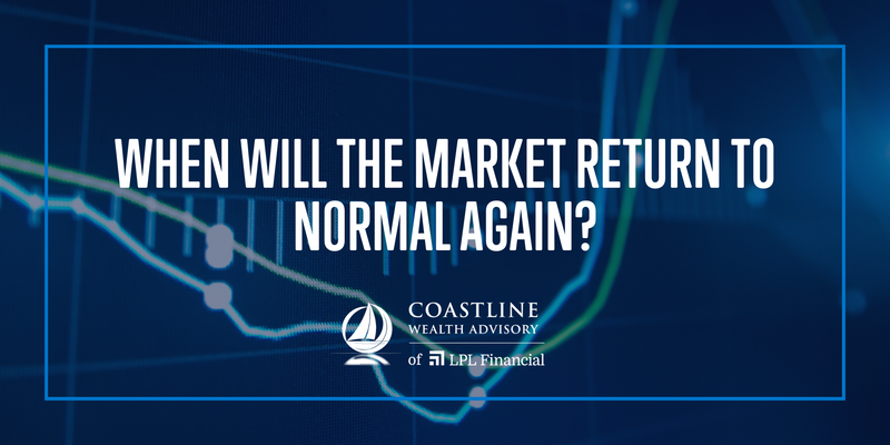 When Will the Market Return to Normal Again?