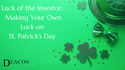 Luck of the Investor: Making Your Own Luck on St. Patrick's Day