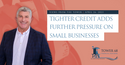 Tighter Credit Adds Further Pressure On Small Businesses