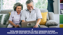 4 Tips and Resources to Help Seniors During Periods of High Inflation and Market Volatility