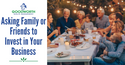 Asking Family or Friends to Invest in Your Business
