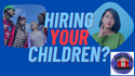 What to Expect When You Hire Your Children