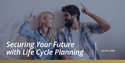 Securing Your Future with Life Cycle Planning