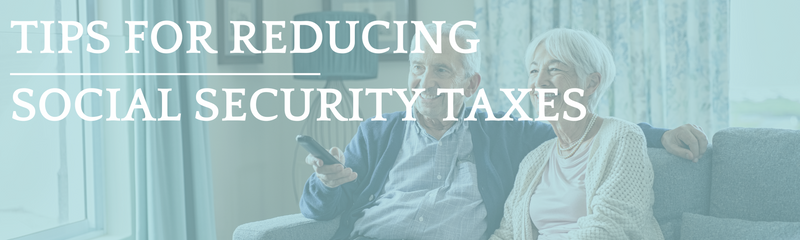 6 Tips for Reducing Social Security Taxes