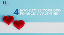 4 Ways to Be Your Own Financial Valentine