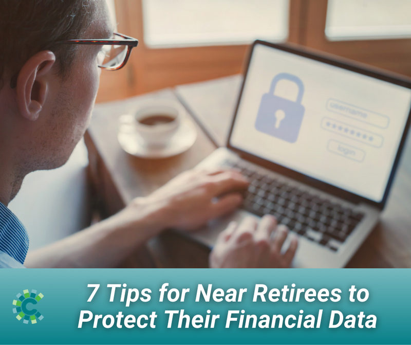 7 Tips for Near Retirees to Protect Their Financial Data