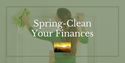 Spring Clean Your Finances