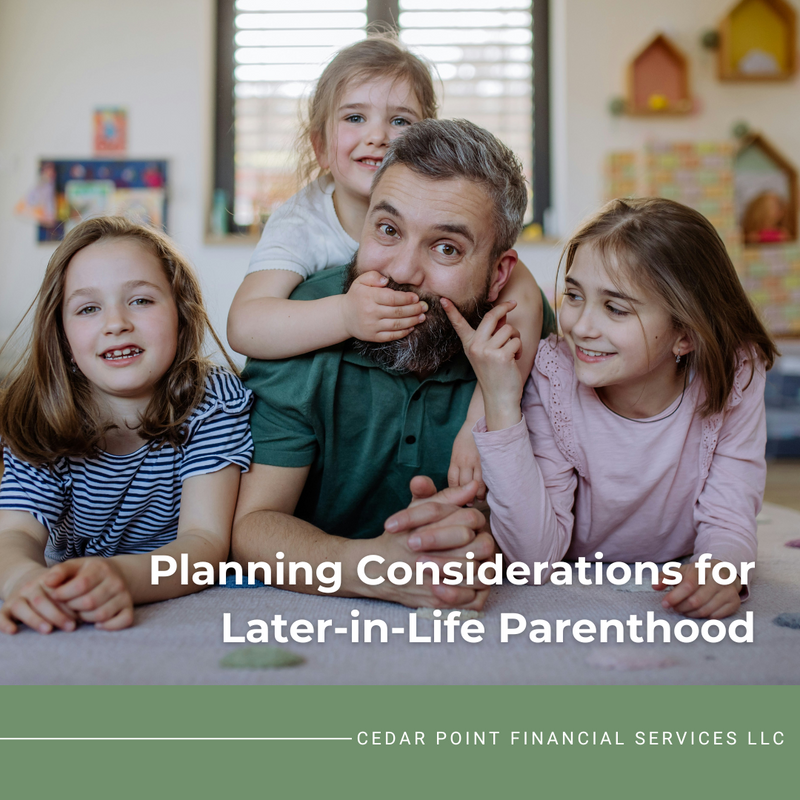 Planning Considerations for Later-in-Life Parenthood
