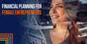 Financial Planning for Female Entrepreneurs
