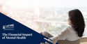 The Financial Impact of Mental Health