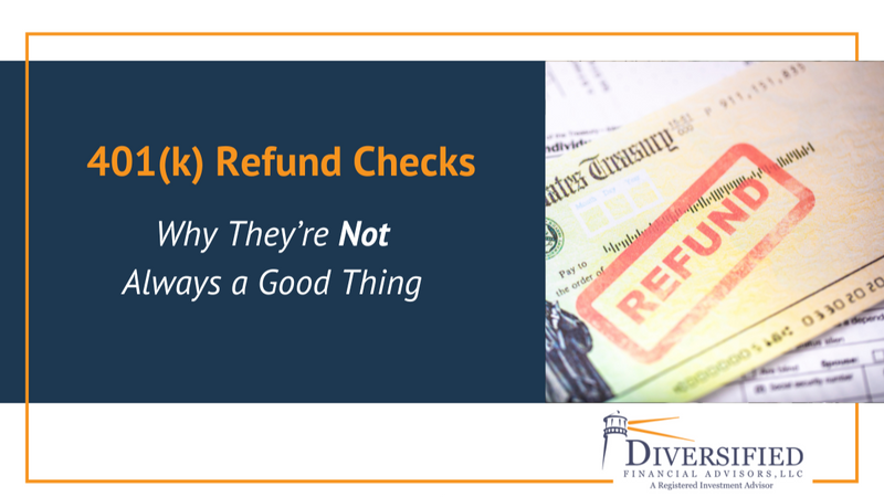401(k) Refund Checks: Why They’re Not Always a Good Thing