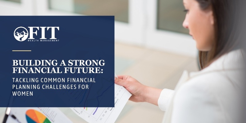 Building a Strong Financial Future: Tackling Common Financial Planning Challenges for Women