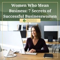 Women Who Mean Business: 7 Secrets of Successful Businesswomen