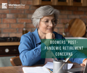 Boomers' Post-Pandemic Retirement Concerns