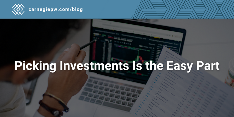 Picking Investments Is the Easy Part