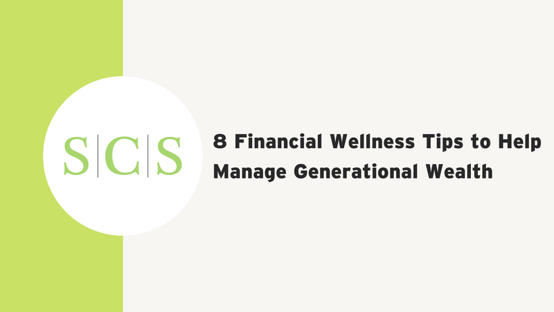 8 Financial Wellness Tips to Help Manage Generational Wealth