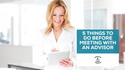 Five Things to Do Before Meeting With an Advisor
