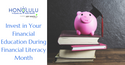Invest in Your Financial Education During Financial Literacy Month