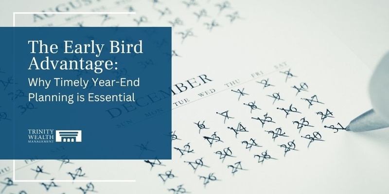 The Early Bird Advantage: Why Timely Year-End Planning is Essential