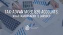 Tax-Advantaged 529 Accounts