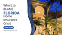 Who's to BLAME - Florida Home Insurance Crisis