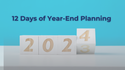 The 12 Days of Year-End Planning: Things to Consider Going into the New Year