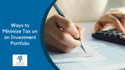 Ways to Minimize Tax on an Investment Portfolio