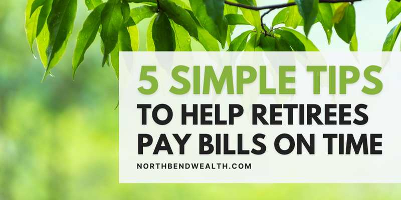 5 Simple Tips to Help Retirees Pay Bills on Time