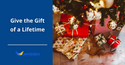 Give the Gift of a Lifetime
