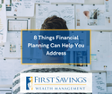 8 Things Financial Planning Can Help You Address
