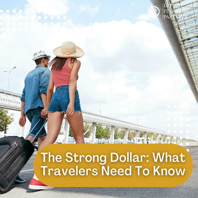 The Strong Dollar: What Travelers Need to Know