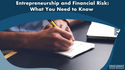 Entrepreneurship and Financial Risk: What You Need to Know
