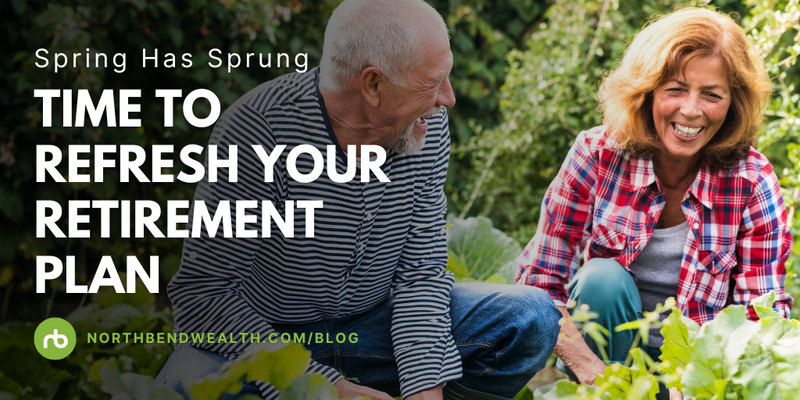 Spring Has Sprung: Time to Refresh Your Retirement Plan