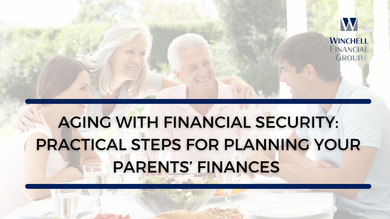 Aging with Financial Security: Practical Steps for Planning Your Parents' Finances