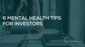 6 Mental Health Tips for Investors