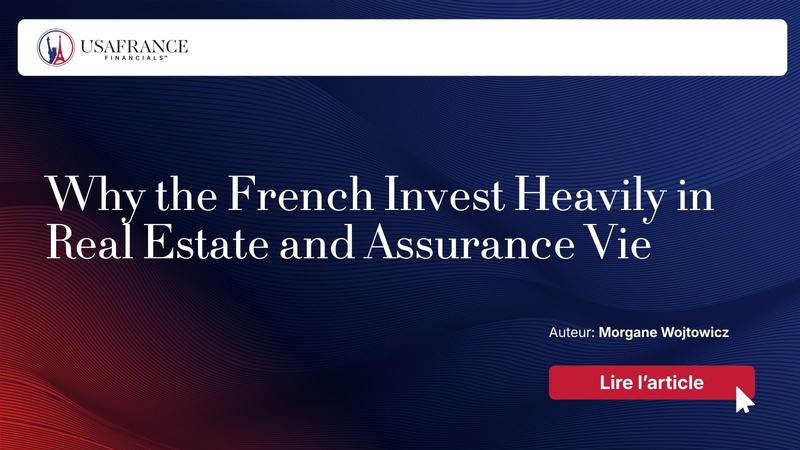 Why the French Invest Heavily in Real Estate and Assurance Vie